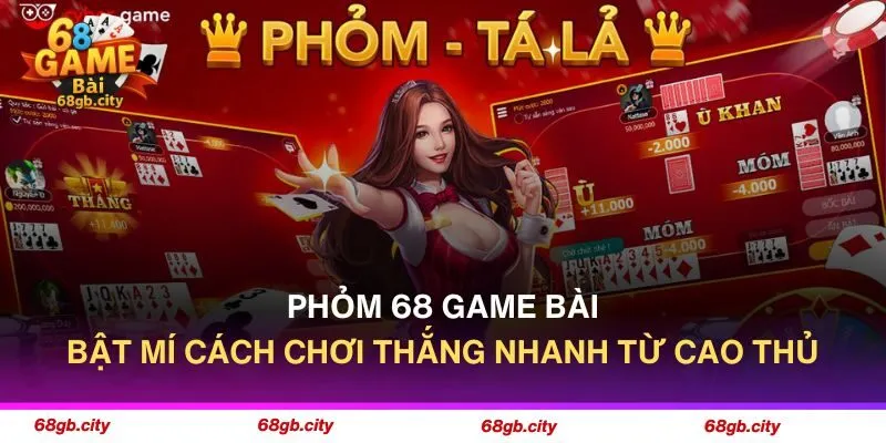 Phỏm 68 Game Bài - Trò Chơi Kịch Tính, So Tài Cực Chất