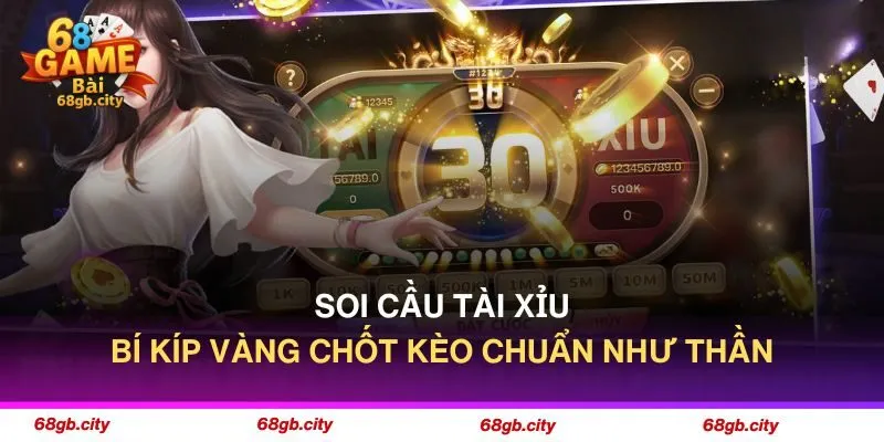Soi Cầu Tài Xỉu - Bí Kíp Vàng Chốt Kèo Chuẩn Như Thần
